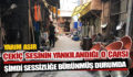 UZUN YILLAR ÇEKİÇ SESİNİN YANIKILANDIĞI O ÇARŞI SESSİZLİĞE BÜRÜNDÜ