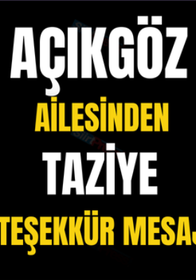 AÇIKGÖZ AİLESİNDEN TAZİYE TEŞEKKÜR MESAJI