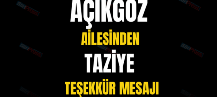 AÇIKGÖZ AİLESİNDEN TAZİYE TEŞEKKÜR MESAJI