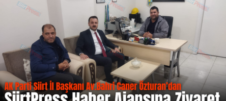 AK Parti Siirt İl Başkanı Av.Bahri Caner Özturan’dan SiirtPress Haber Ajansına Ziyaret