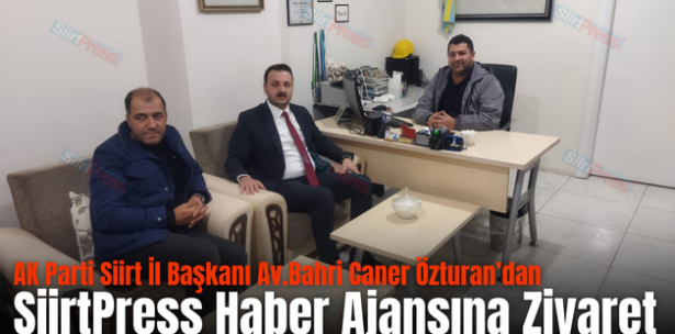 AK Parti Siirt İl Başkanı Av.Bahri Caner Özturan’dan SiirtPress Haber Ajansına Ziyaret