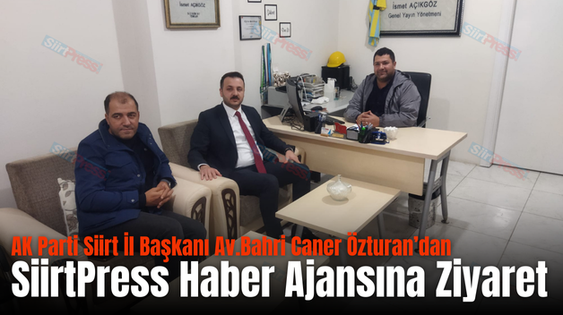 AK Parti Siirt İl Başkanı Av.Bahri Caner Özturan’dan SiirtPress Haber Ajansına Ziyaret