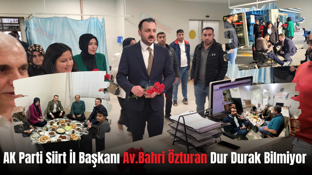 AK Parti Siirt İl Başkanı Av.Bahri Özturan Dur Durak Bilmiyor