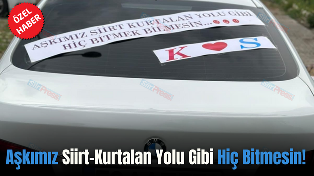 Aşkımız Siirt-Kurtalan Yolu Gibi Hiç Bitmesin!