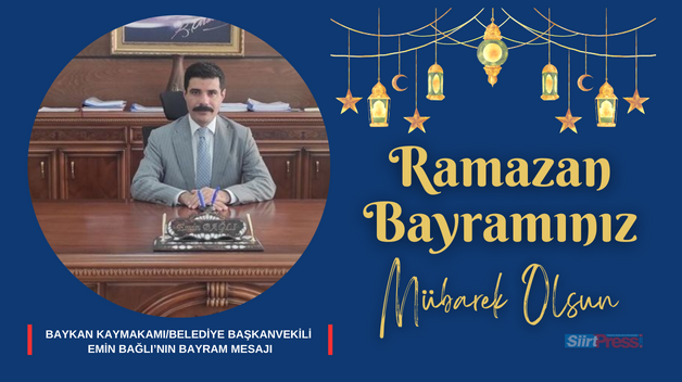 BAYKAN KAYMAKAMI/BELEDİYE BAŞKANVEKİLİ EMİN BAĞLI’NIN BAYRAM MESAJI