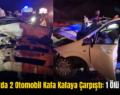 Baykan’da 2 Otomobil Kafa Kafaya Çarpıştı: 1 Ölü 3 Yaralı