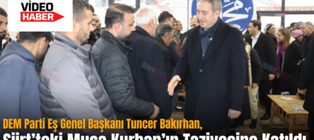 DEM Parti Eş Genel Başkanı Tuncer Bakırhan, Siirt’teki Musa Kurhan’ın Taziyesine Katıldı