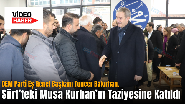 DEM Parti Eş Genel Başkanı Tuncer Bakırhan, Siirt’teki Musa Kurhan’ın Taziyesine Katıldı