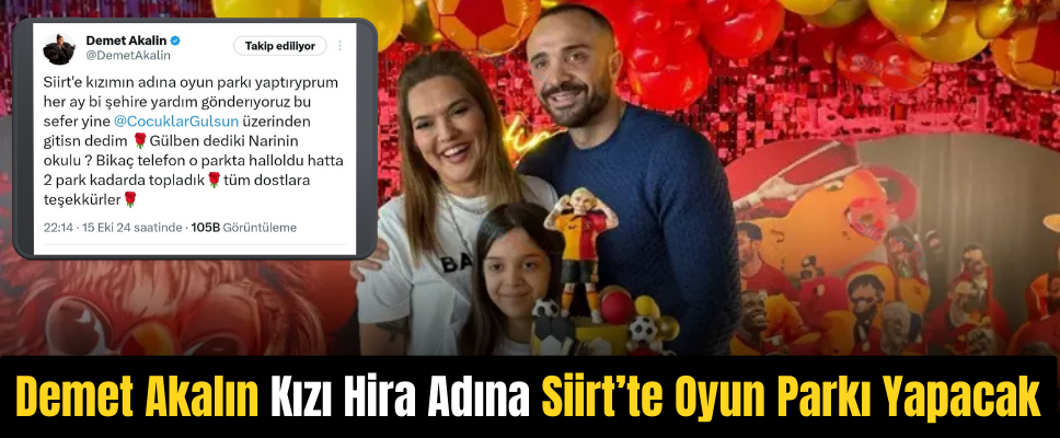 Demet Akalın Kızı Hira Adına Siirt’te Oyun Parkı Yapacak