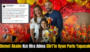 Demet Akalın Kızı Hira Adına Siirt’te Oyun Parkı Yapacak