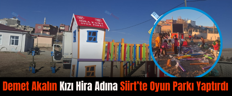 Demet Akalın Kızı Hira Adına Siirt’te Oyun Parkı Yaptırdı