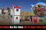 Demet Akalın Kızı Hira Adına Siirt’te Oyun Parkı Yaptırdı