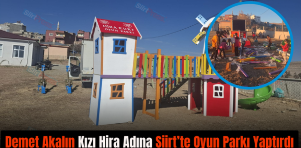 Demet Akalın Kızı Hira Adına Siirt’te Oyun Parkı Yaptırdı