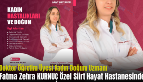 Doktor Öğretim Üyesi Kadın Doğum Uzmanı Fatma Zehra KURNUÇ Özel Siirt Hayat Hastanesinde