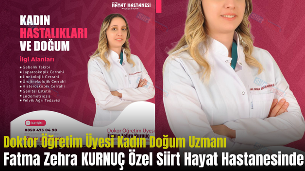 Doktor Öğretim Üyesi Kadın Doğum Uzmanı Fatma Zehra KURNUÇ Özel Siirt Hayat Hastanesinde