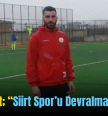 Ekrem Kurt; “Siirt Spor’u Devralmaya Hazırız”