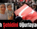 Eruh Şehidini Uğurlayacak