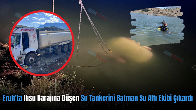 Eruh’ta Ilısu Barajına Düşen Su Tankerini Batman Su Altı Ekibi Çıkardı