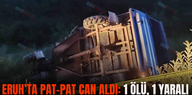 ERUH’TA PAT-PAT CAN ALDI: 1 ÖLÜ, 1 YARALI