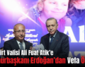 Eski Siirt Valisi Ali Fuat Atik’e Cumhurbaşkanı Erdoğan’dan Vefa Ödülü!..