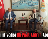 Eski Siirt Valisi Ali Fuat Atik’in Acı Günü