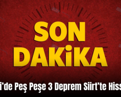 Hakkari’de Peş Peşe 3 Deprem Siirt’te Hissedildi!.