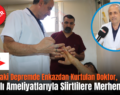 Hatay’daki Depremde Enkazdan Kurtulan Doktor, Başarılı Ameliyatlarıyla Siirtlilere Merhem Oldu