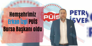 Erkan İzgi PUİS Bursa Başkanı oldu