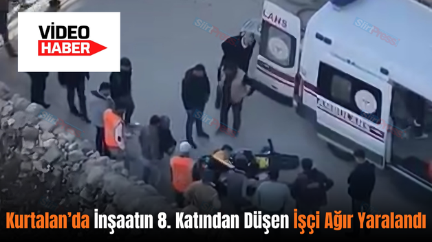 Kurtalan’da İnşaatın 8. Katından Düşen İşçi Ağır Yaralandı