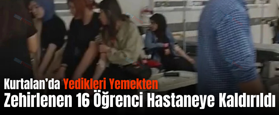 Kurtalan’da Yedikleri Yemekten Zehirlenen 16 Öğrenci Hastaneye Kaldırıldı