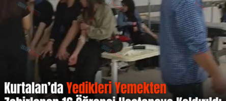 Kurtalan’da Yedikleri Yemekten Zehirlenen 16 Öğrenci Hastaneye Kaldırıldı