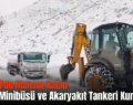 Pervari’de Mahsur Kalan Yolcu Minibüsü ve Akaryakıt Tankeri Kurtarıldı!