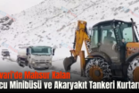 Pervari’de Mahsur Kalan Yolcu Minibüsü ve Akaryakıt Tankeri Kurtarıldı!