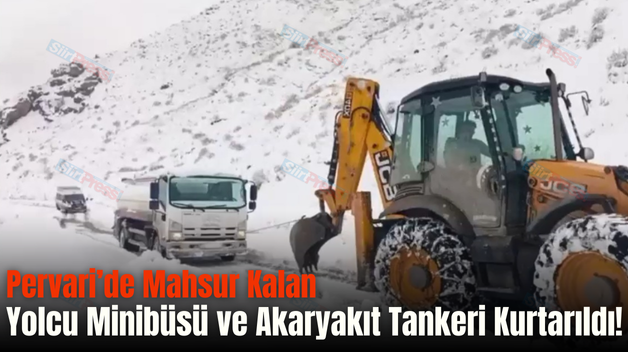 Pervari’de Mahsur Kalan Yolcu Minibüsü ve Akaryakıt Tankeri Kurtarıldı!