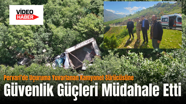 Pervari’de Uçuruma Yuvarlanan Kamyonet Sürücüsüne Güvenlik Güçleri Müdahale Etti