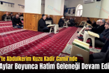 Siirt’te Abdulkerim Kuzu Kadir Camii’nde Üç Aylar Boyunca Hatim Geleneği Devam Ediyor