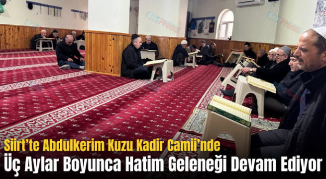 Siirt’te Abdulkerim Kuzu Kadir Camii’nde Üç Aylar Boyunca Hatim Geleneği Devam Ediyor