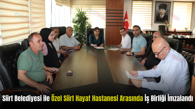 Siirt Belediyesi ile Özel Siirt Hayat Hastanesi Arasında İş Birliği İmzalandı