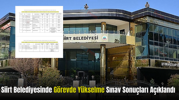 Siirt Belediyesinde Görevde Yükselme Sınav Sonuçları Açıklandı