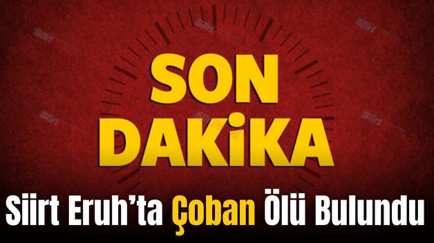 Siirt Eruh’ta Çoban Ölü Bulundu