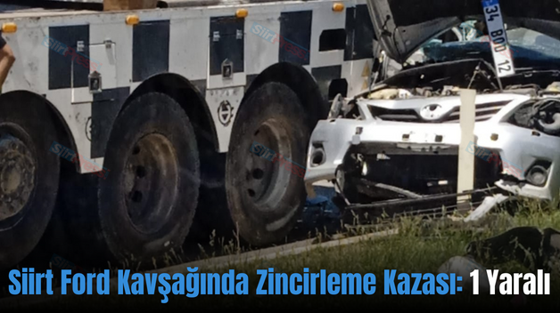 Siirt Ford Kavşağında Zincirleme Kazası: 1 Yaralı