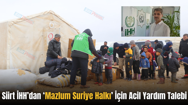 Siirt İHH’dan ‘Mazlum Suriye Halkı’ İçin Acil Yardım Talebi