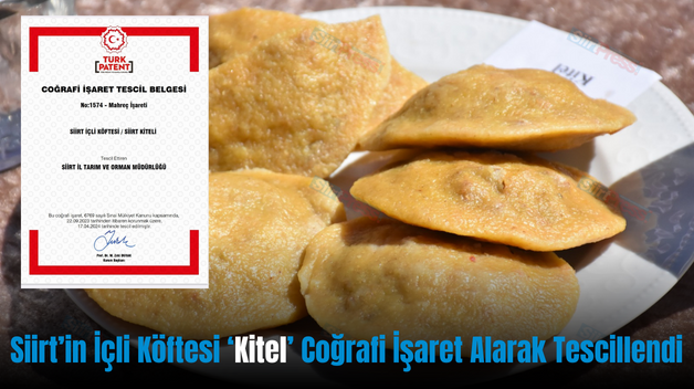 Siirt’in İçli Köftesi  ‘Kitel’ Coğrafi İşaret Alarak Tescillendi