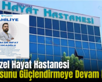 Siirt Özel Hayat Hastanesi Kadrosunu Güçlendirmeye Devam Ediyor