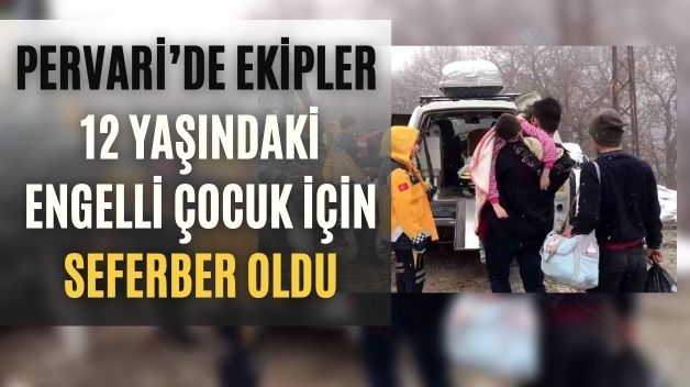 Pervari’de Ekipler, 12 Yaşındaki Engelli Çocuk İçin Seferber Oldu