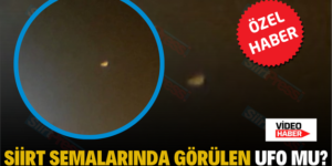 Siirt Semalarında Görülen Ufo Mu?