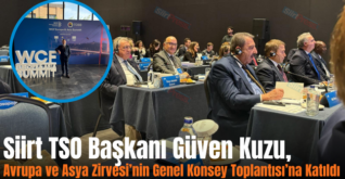 Siirt TSO Başkanı Güven Kuzu, Avrupa ve Asya Zirvesi’nin Genel Konsey Toplantısı’na Katıldı