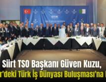 Siirt TSO Başkanı Güven Kuzu, Cezayir’deki Türk İş Dünyası Buluşması’na Katıldı