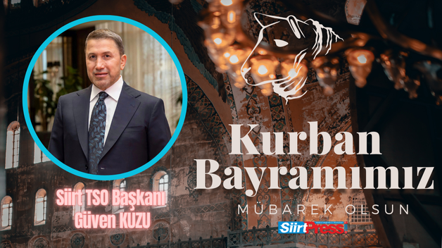 Siirt TSO Başkanı Güven Kuzu’dan Kurban Bayramı Mesajı