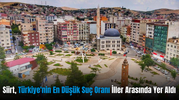 Siirt, Türkiye’nin En Düşük Suç Oranı İller Arasında Yer Aldı